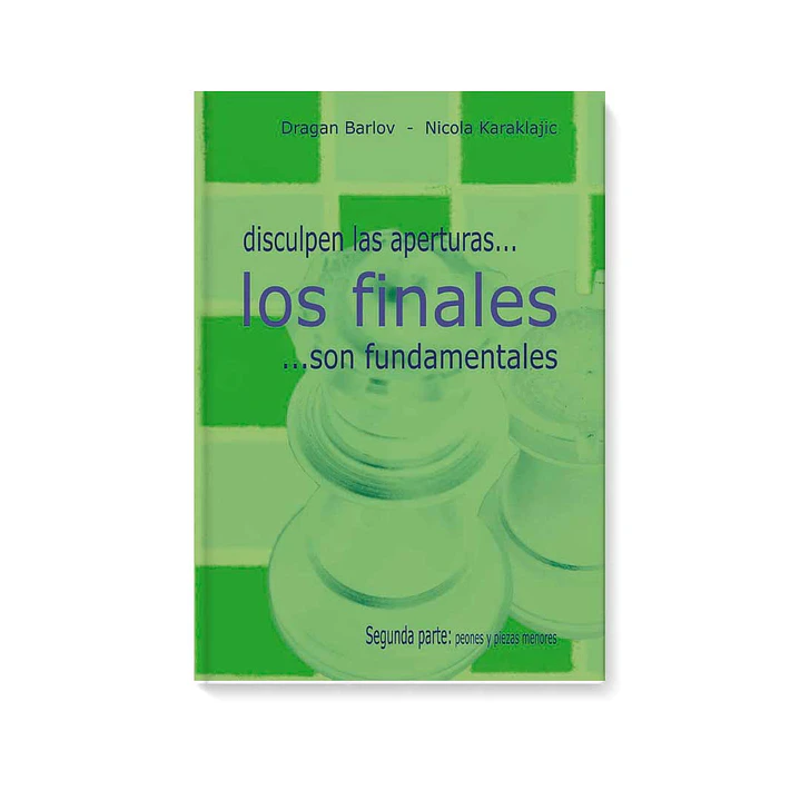 Disculpen las aperturas, los finales son fundamentales Segunda parte (piezas pesadas) 1