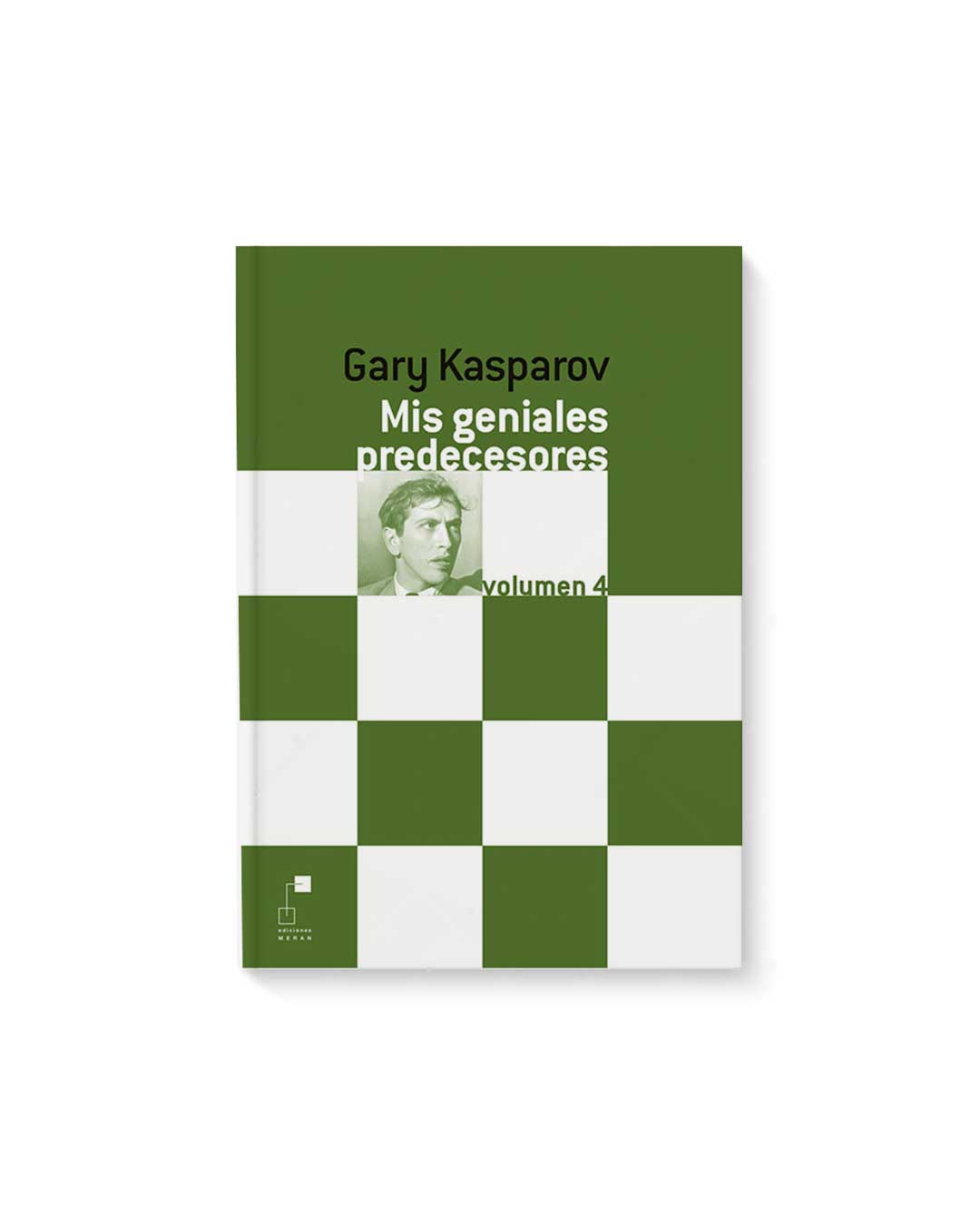 Mis Geniales Predecesores Vol 4  - Gary Kasparov