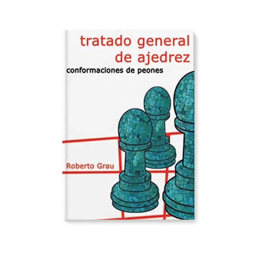 Tratado general de ajedrez - Tomo 3  - Conformación de peones (Grau) 1