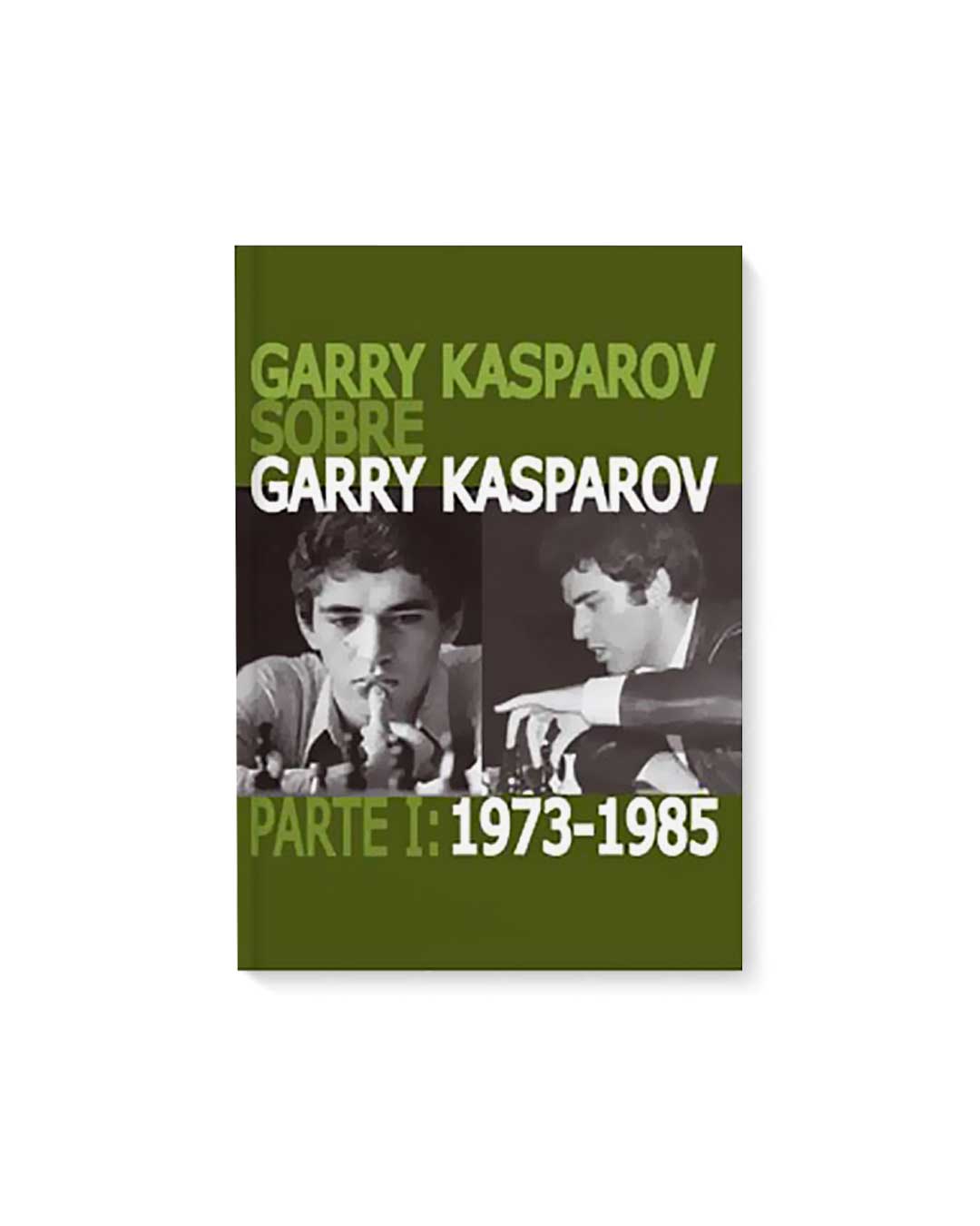 Garry Kasparov sobre Garry Kasparov. Parte 1: 1973-1985 tapa normal