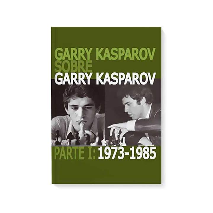 Garry Kasparov sobre Garry Kasparov. Parte 1: 1973-1985 tapa normal 1