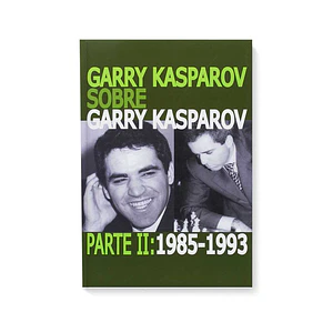 Garry Kasparov sobre Garry Kasparov. Parte 2: 1985-1993 tapa normal