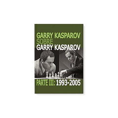 Garry Kasparov sobre Garry Kasparov. Parte 3: 1993-2005 tapa normal