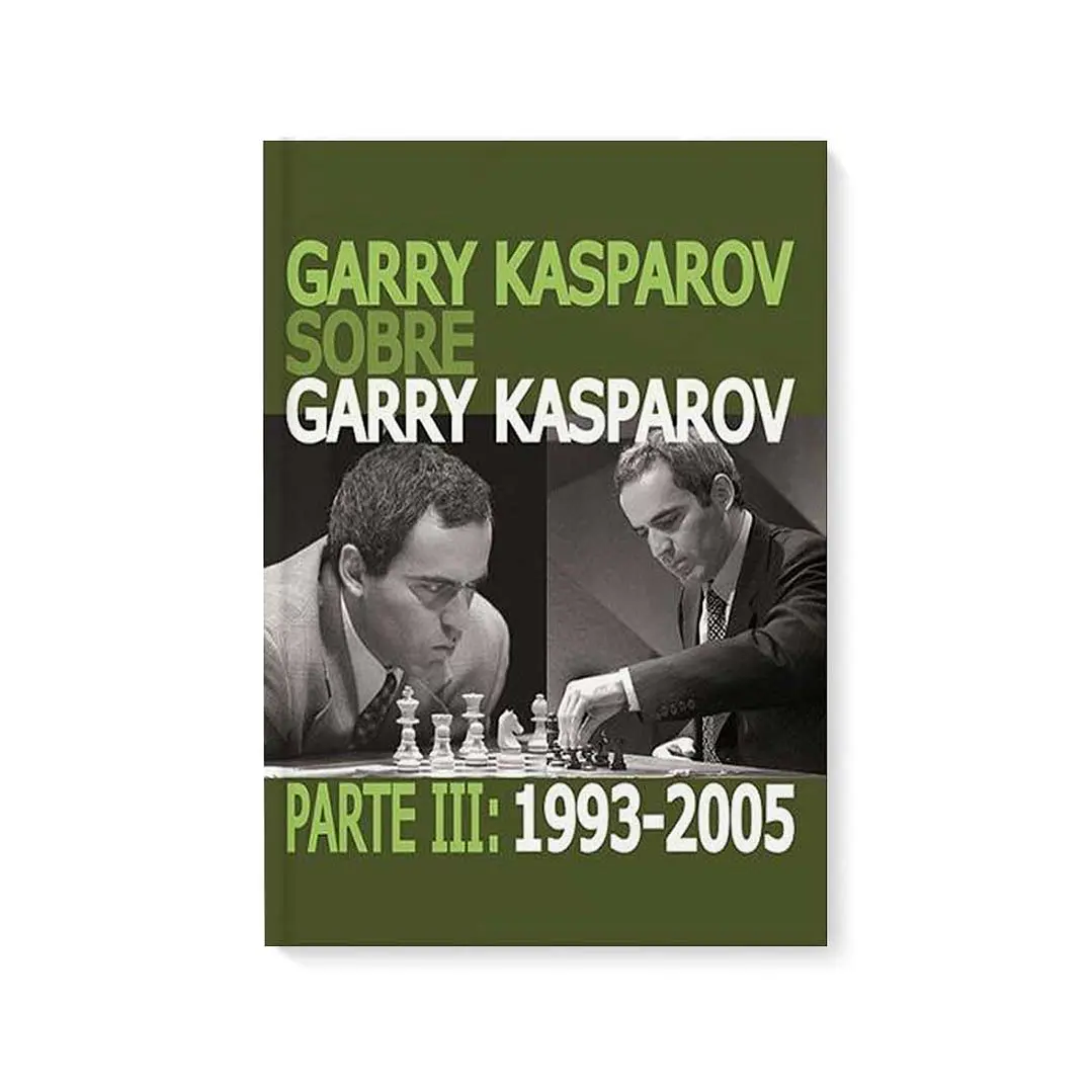Garry Kasparov sobre Garry Kasparov. Parte 3: 1993-2005 tapa normal 1