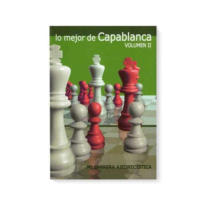 Lo mejor de Capablanca Vol.2 - Capablanca 1