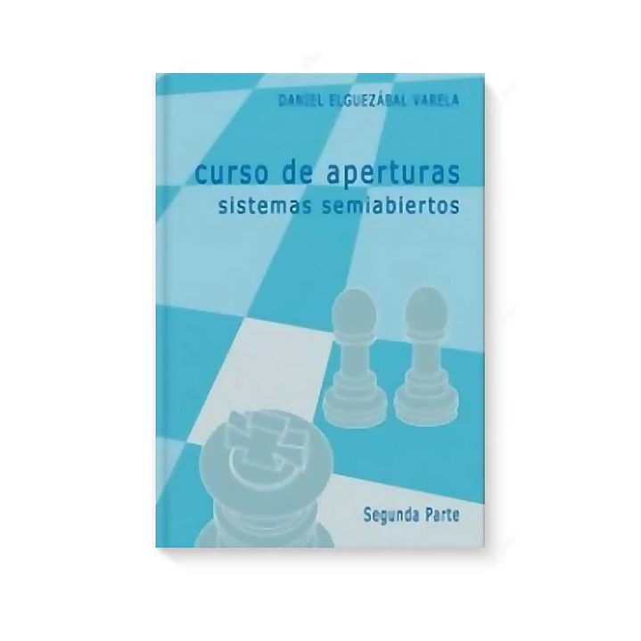 Curso de aperturas sistemas semiabiertos  Vol. 2 - Elguezabal 1