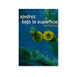 Ajedrez bajo la superficie - Jan Markos
