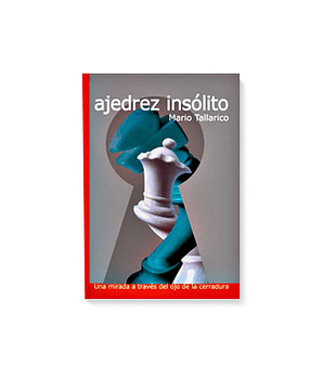 Ajedrez Insólito - Mario Tallarico