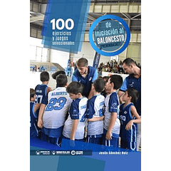 100 Ejercicios Y Juegos Seleccionados De Iniciación Al Baloncesto (Preminibasket)
