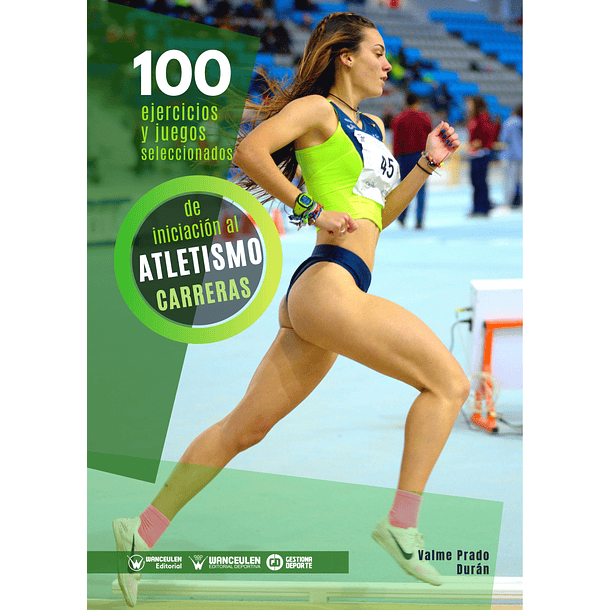 100 Ejercicios Y Juegos Seleccionados De Iniciación Al Atletismo (Carreras)