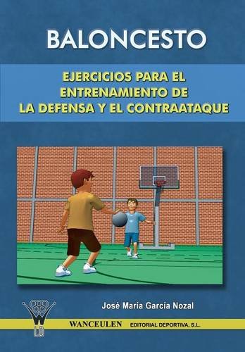 Baloncesto: Ejercicios Para El Entrenamiento De La Defensa Y El Contraataque