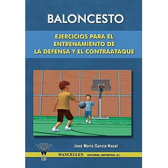 Baloncesto: Ejercicios Para El Entrenamiento De La Defensa Y El Contraataque