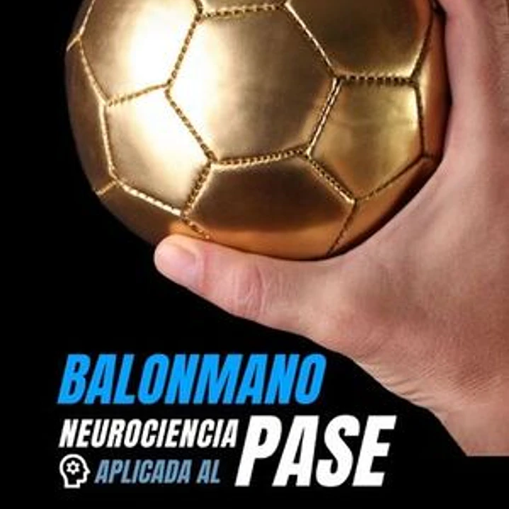 Balonmano. Neurociencia Aplicada Al Pase. Concepto Y 50 Tareas Para Su Entrenamiento 1