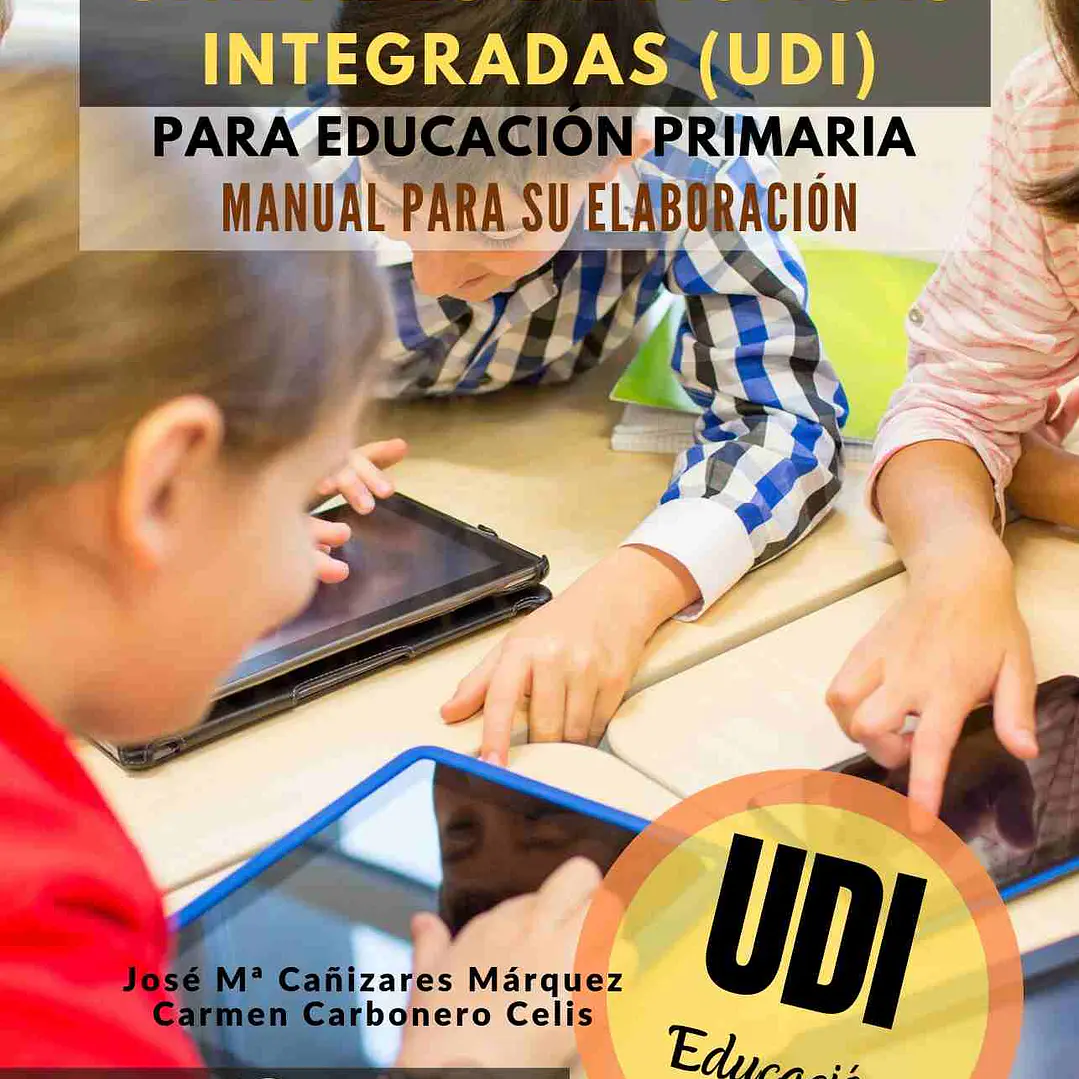 Unidades Didácticas Integradas (Udi) Para Educación Primaria. Manual Para Su Elaboración 1