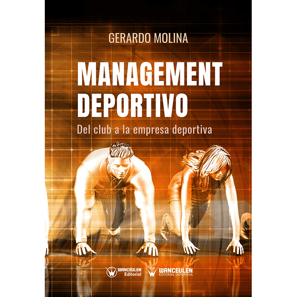 Management Deportivo: Del Club A La Empresa Deportiva
