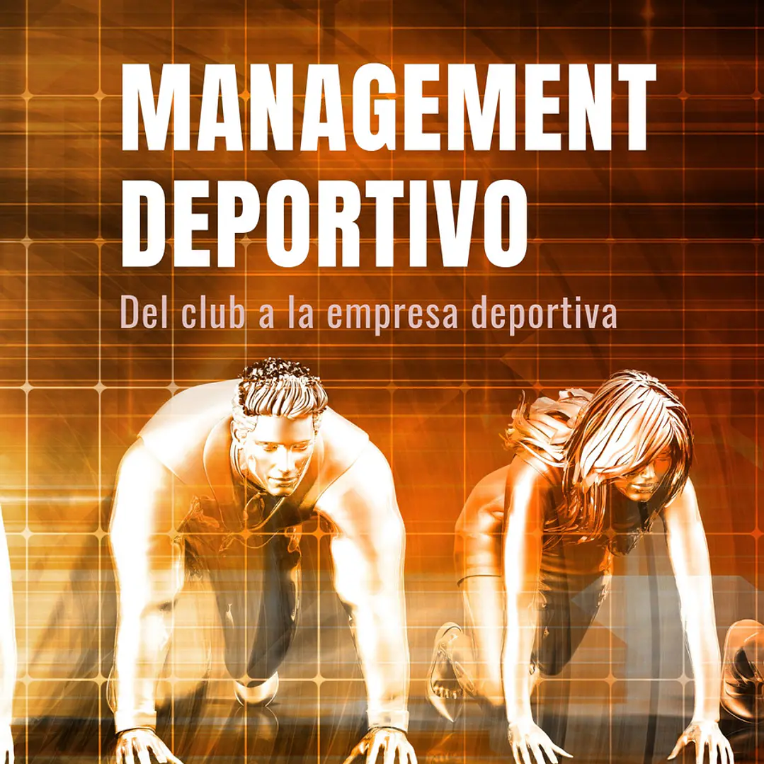 Management Deportivo: Del Club A La Empresa Deportiva 1
