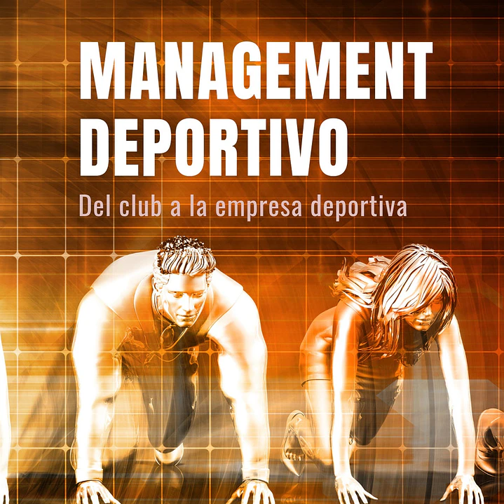 Management Deportivo: Del Club A La Empresa Deportiva 1