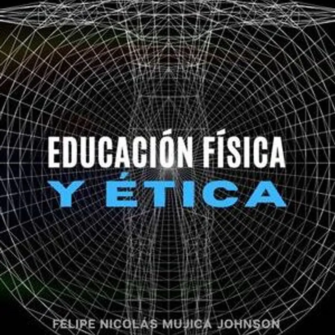 Educación física y ética - Felipe Nicolás Mujica Johnson 1