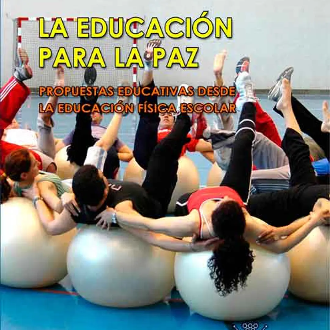 La Educación Para La Paz. Propuestas Educativas Desde La Educación Fisica Escolar 1