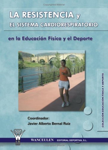La Resistencia Y El Sistema Cardiorespiratorio En La Educación Física Y El Deporte
