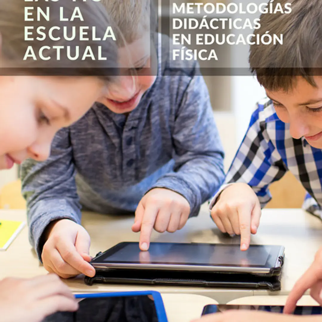 Las Tic En La Escuela Actual: Nuevas Metodologías Didácticas A Educación Física 1