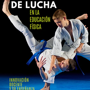 Los Deportes De Lucha En Educación Física: Innovación Docente Y Su Enseñanza