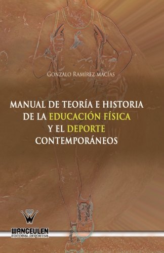 Manual De Teoría E Historia De La Educación Física Y El Deporte