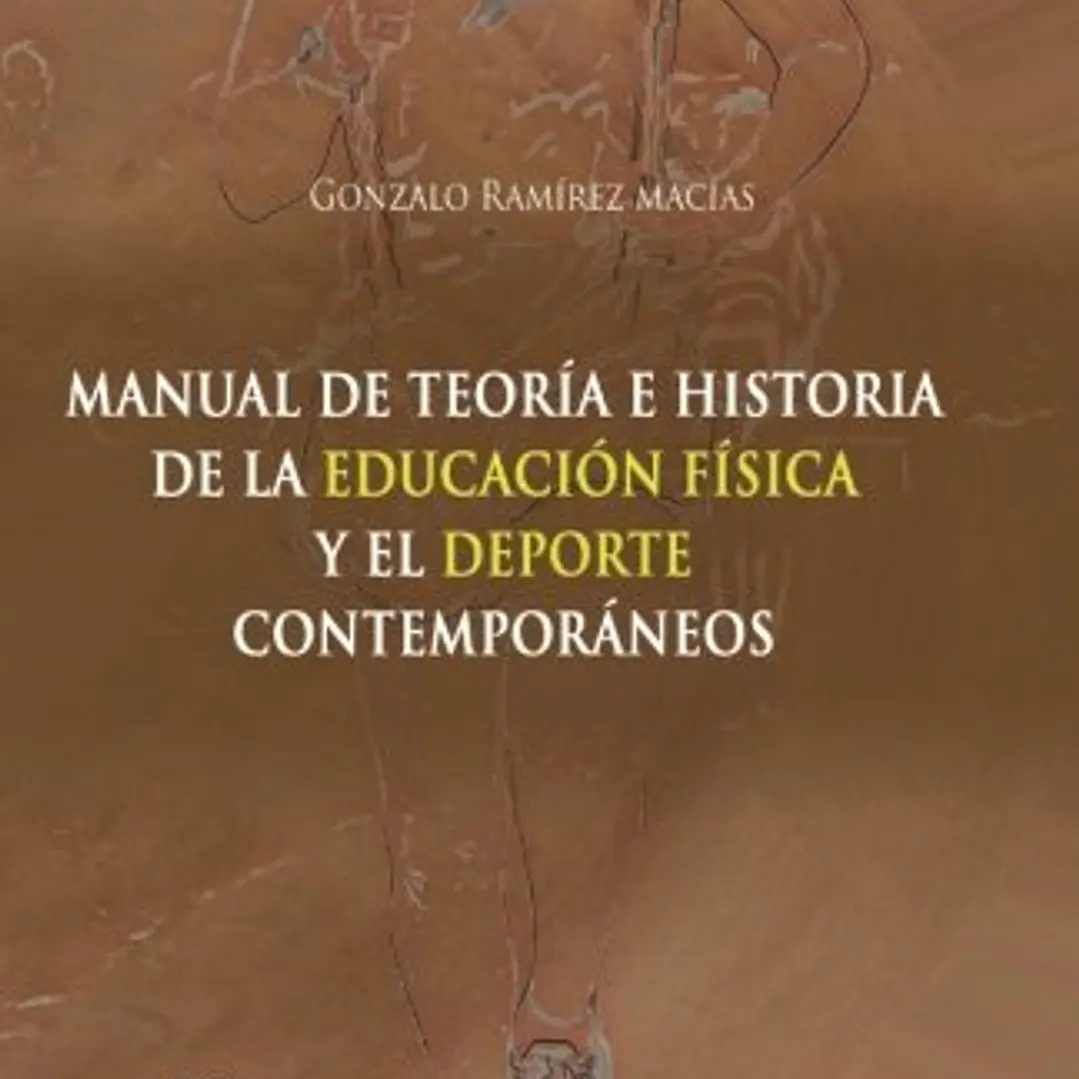 Manual De Teoría E Historia De La Educación Física Y El Deporte 1