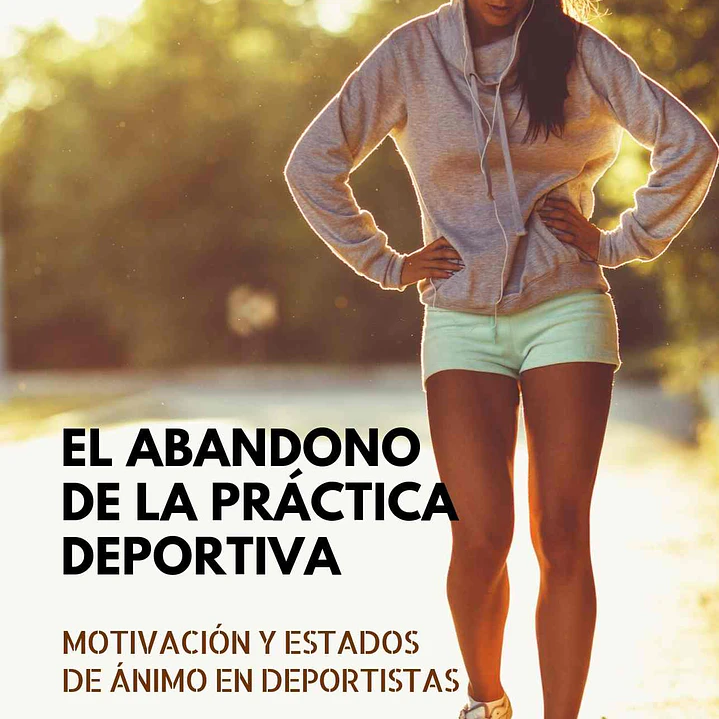 El Abandono De La Práctica Deportiva. Motivación Y Estados De Ánimo En El Deportista 1