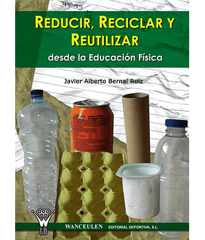Reducir Reciclar Y Reutilizar Desde La Educación Física