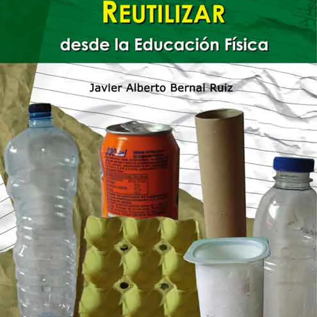 Reducir Reciclar Y Reutilizar Desde La Educación Física 1