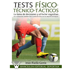 Tests Físico-Técnico-Tácticos: La Toma De Decisiones Y El Factor Cognitivo