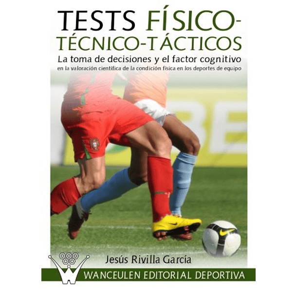 Tests Físico-Técnico-Tácticos: La Toma De Decisiones Y El Factor Cognitivo