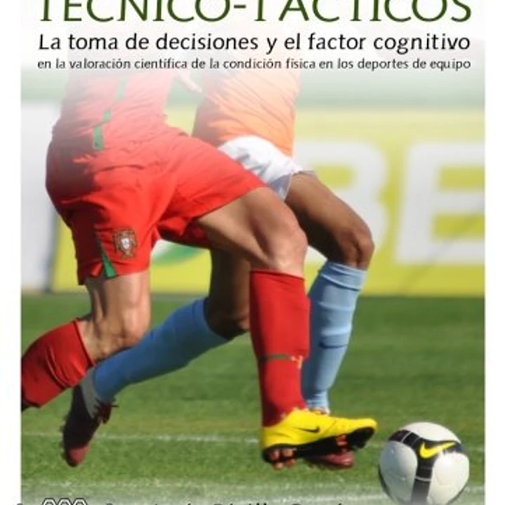 Tests Físico-Técnico-Tácticos: La Toma De Decisiones Y El Factor Cognitivo 1