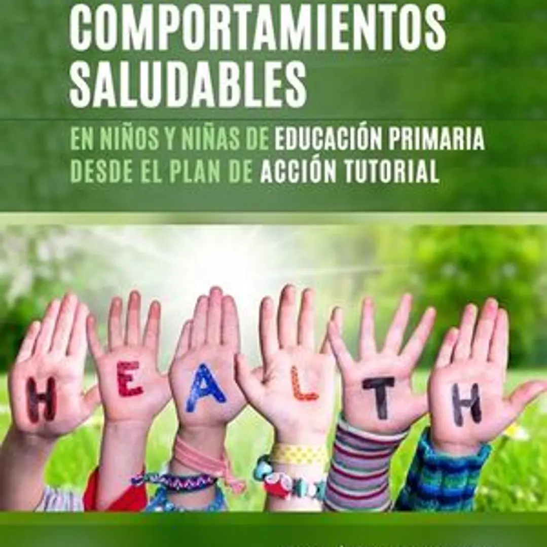 Promoción De Comportamientos Saludables En Niños De Educación Primaria Desde El Plan De Acción Tutorial 1