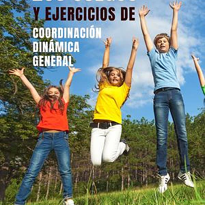 200 Juegos Y Ejercicios De Coordinación Dinámica General