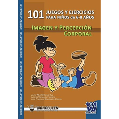 101 Juegos Y Ejercicios Para Niños De 6-8 Años. Imagen Y Percepción Comporal