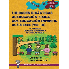 Unidades Didacticas De Educación Física Para Educación Infantil 3-6 Años Vol.Iii