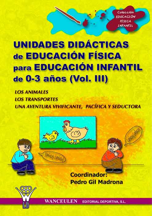 Unidades Didacticas De Educación Física Para Educación Infantil 0-3 Años Vol.Iii