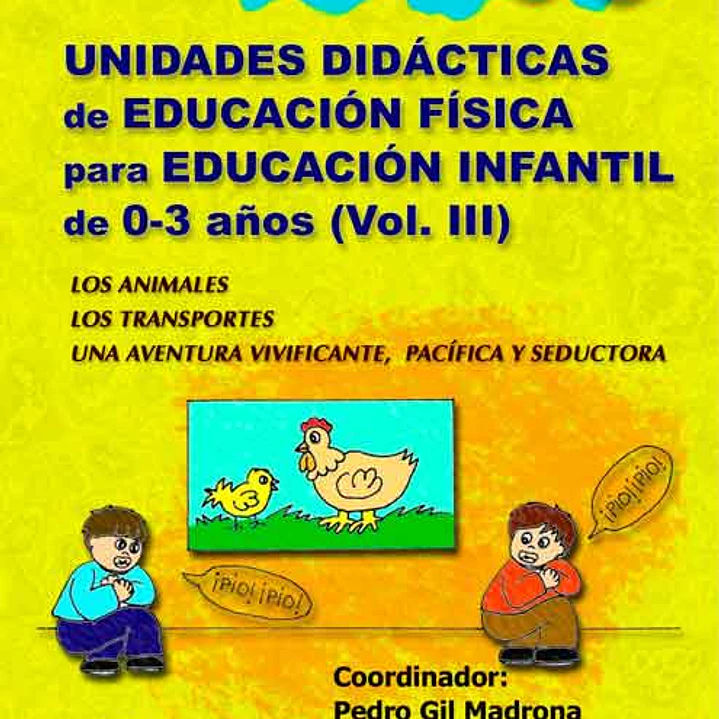 Unidades Didacticas De Educación Física Para Educación Infantil 0-3 Años Vol.Iii 1