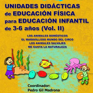 Unidades Didacticas De Educación Física Para Educación Infantil 3-6 Años Vol.Ii