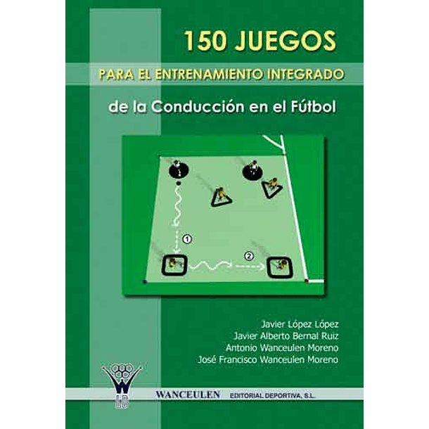 150 Juegos Para El Entrenamiento Integrado De La Conducción En El Fútbol