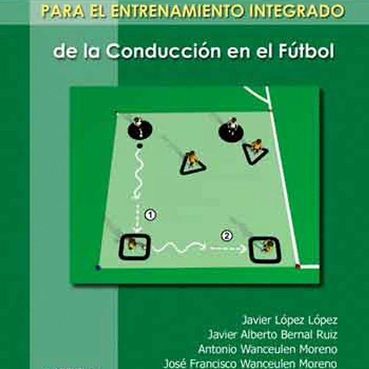 150 Juegos Para El Entrenamiento Integrado De La Conducción En El Fútbol 1