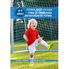 Fútbol Base: Fichas Para La Enseñanza En Escuelas De Fútbol 4-5 Años 