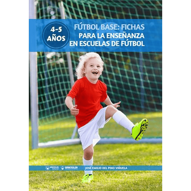 Fútbol Base: Fichas Para La Enseñanza En Escuelas De Fútbol 4-5 Años 