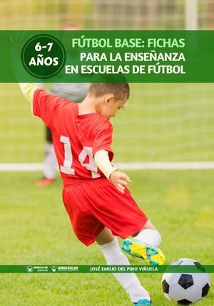 Fútbol Base: Fichas Para La Enseñanza En Escuelas De Fútbol 6-7 Años 