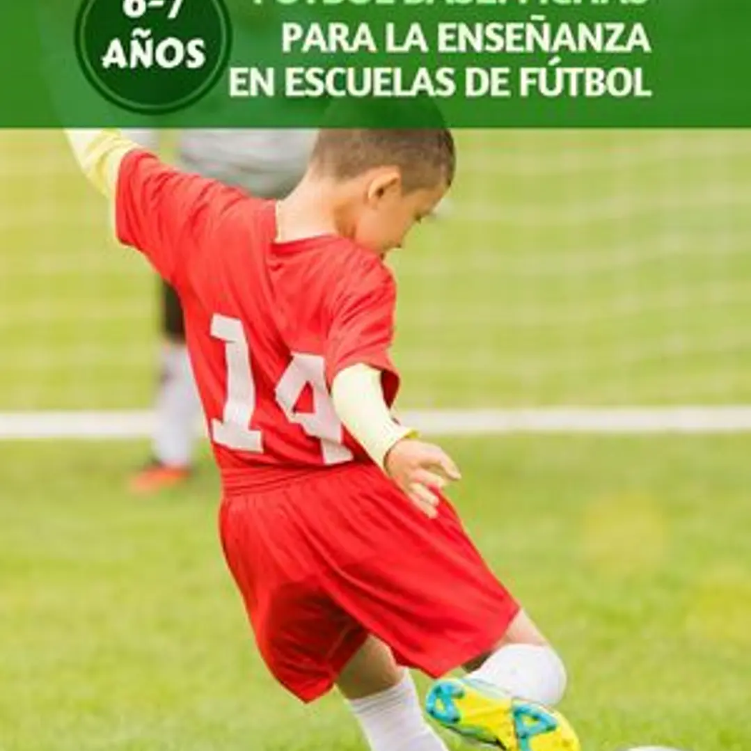 Fútbol Base: Fichas Para La Enseñanza En Escuelas De Fútbol 6-7 Años  1