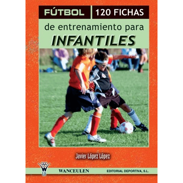 Fútbol: 120 Fichas De Entrenamiento Para Infantiles