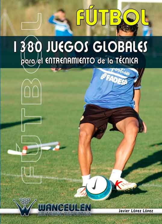 Fútbol: 1380 Juegos Globales Para El Entrenamiento De La Técnica