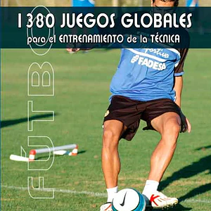 Fútbol: 1380 Juegos Globales Para El Entrenamiento De La Técnica